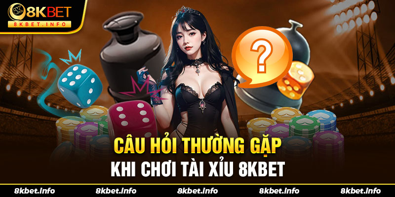 Những vấn đề cần được giải đáp tại 8KBET