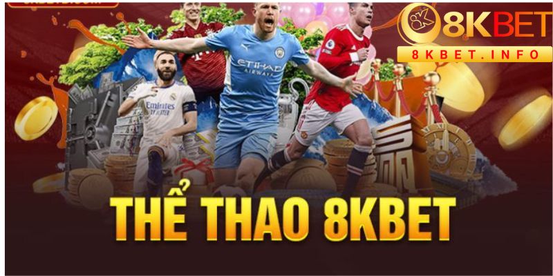 Thể thao 8kbet mang đến làn gió mới mẻ cho tất cả hội viên